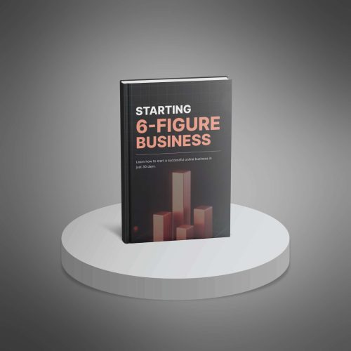Starting a 6 Figure Business
